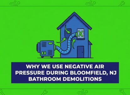 Why We Use Negative Air Pressure During Bloomfield, NJ Bathroom Demolitions — featured image